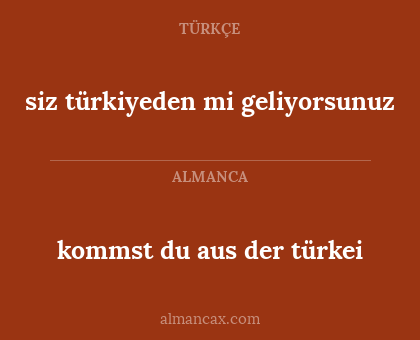 siz türkiyeden mi geliyorsunuz - kommst du aus der türkei