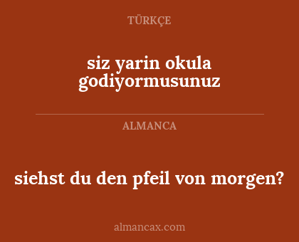 siehst du den pfeil von morgen? - siz yarin okula godiyormusunuz