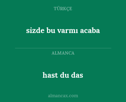 sizde bu varmı acaba - hast du das