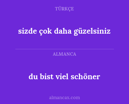sizde çok daha güzelsiniz - du bist viel schöner