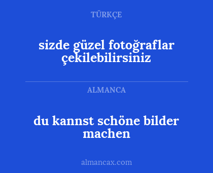 sizde güzel fotoğraflar çekilebilirsiniz - du kannst schöne bilder machen