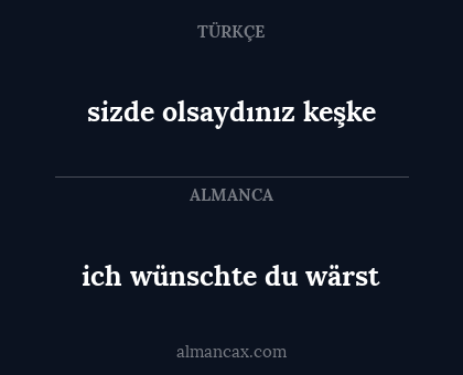 sizde olsaydınız keşke - ich wünschte du wärst
