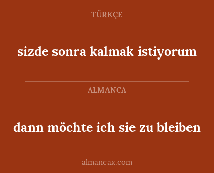 dann möchte ich sie zu bleiben - sizde sonra kalmak istiyorum