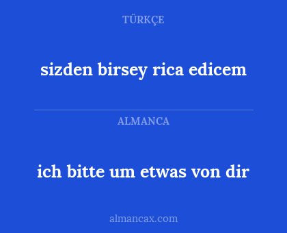 ich bitte um etwas von dir - sizden birsey rica edicem