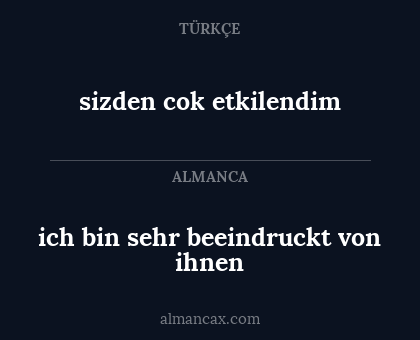 ich bin sehr beeindruckt von ihnen - sizden cok etkilendim