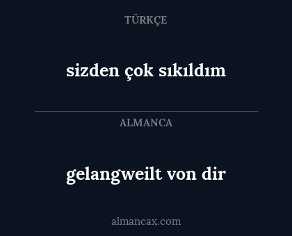 gelangweilt von dir - sizden çok sıkıldım