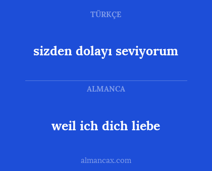 weil ich dich liebe - sizden dolayı seviyorum