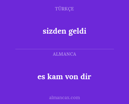 es kam von dir - sizden geldi