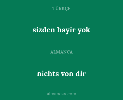 sizden hayir yok - nichts von dir