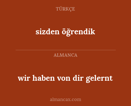 sizden öğrendik - wir haben von dir gelernt