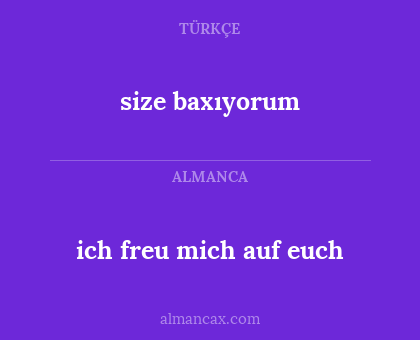 size baxıyorum - ich freu mich auf euch