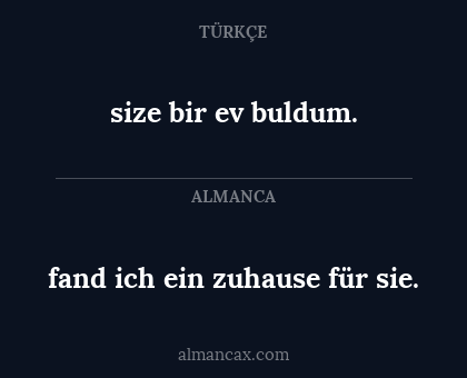 size bir ev buldum. - fand ich ein zuhause für sie.