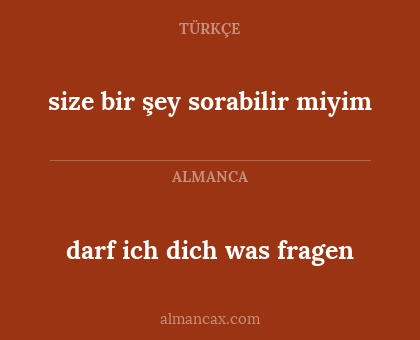 darf ich dich was fragen - size bir şey sorabilir miyim