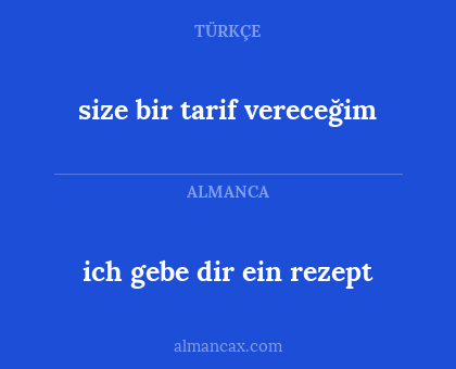 ich gebe dir ein rezept - size bir tarif vereceğim
