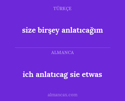 size birşey anlatıcağım - ich anlatıcag sie etwas