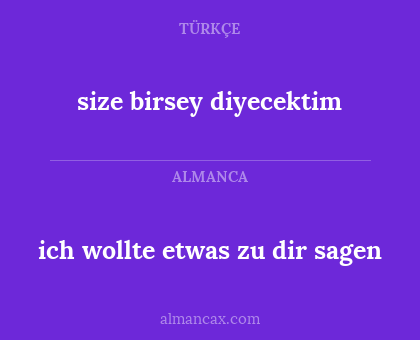ich wollte etwas zu dir sagen - size birsey diyecektim