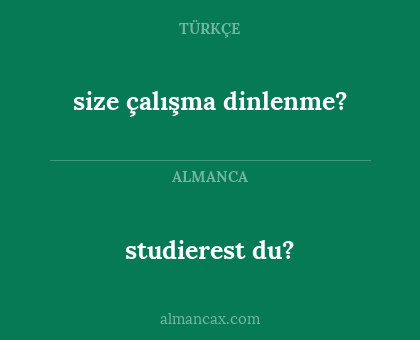 size çalışma dinlenme? - studierest du?