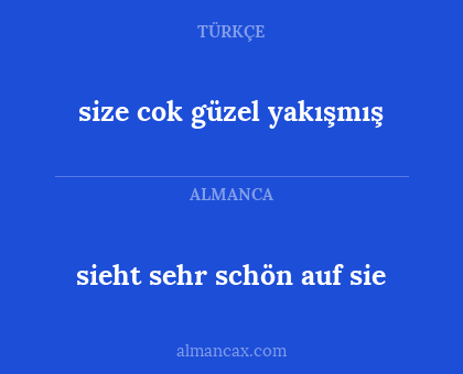 sieht sehr schön auf sie - size cok güzel yakışmış