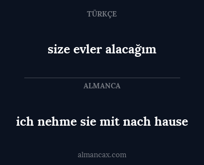 ich nehme sie mit nach hause - size evler alacağım