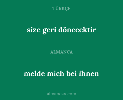 size geri dönecektir - melde mich bei ihnen