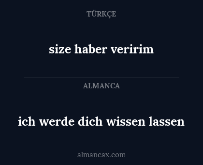 size haber veririm - ich werde dich wissen lassen