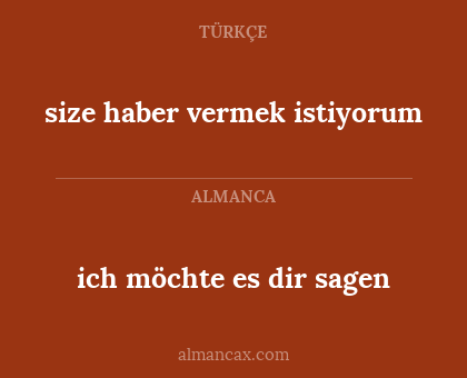ich möchte es dir sagen - size haber vermek istiyorum