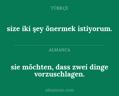 sie möchten, dass zwei dinge vorzuschlagen. - size iki şey önermek istiyorum.