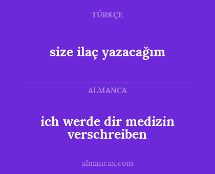 ich werde dir medizin verschreiben - size ilaç yazacağım