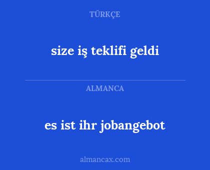 es ist ihr jobangebot - size iş teklifi geldi