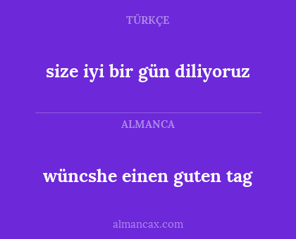 wüncshe einen guten tag - size iyi bir gün diliyoruz