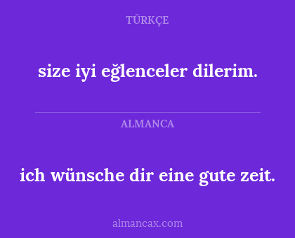 size iyi eğlenceler dilerim. - ich wünsche dir eine gute zeit.