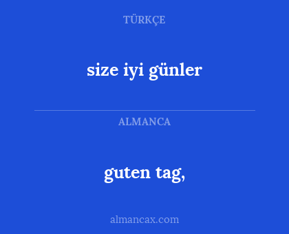 guten tag, - size iyi günler