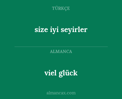 size iyi seyirler - viel glück