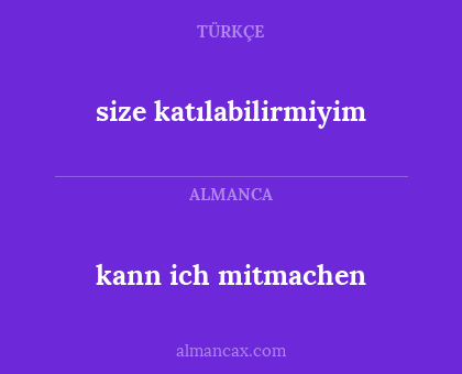 size katılabilirmiyim - kann ich mitmachen