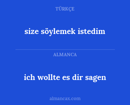 ich wollte es dir sagen - size söylemek istedim