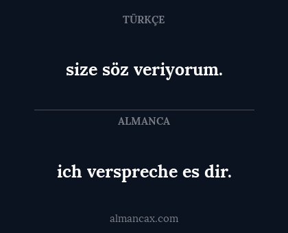 ich verspreche es dir. - size söz veriyorum.
