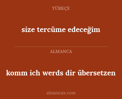size tercüme edeceğim - komm ich werds dir übersetzen