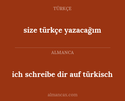 size türkçe yazacağım - ich schreibe dir auf türkisch