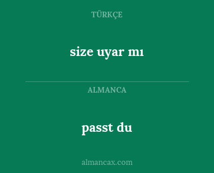 size uyar mı - passt du