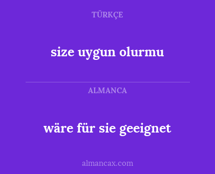 size uygun olurmu - wäre für sie geeignet