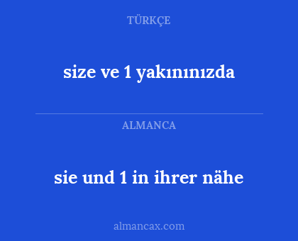 sie und 1 in ihrer nähe - size ve 1 yakınınızda