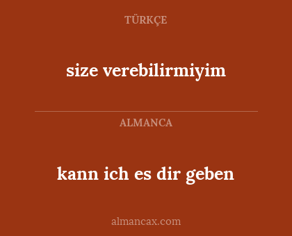 size verebilirmiyim - kann ich es dir geben