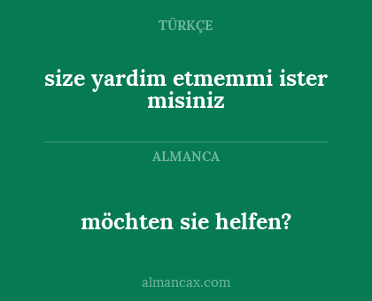 möchten sie helfen? - size yardim etmemmi ister misiniz