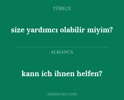 kann ich ihnen helfen? - size yardımcı olabilir miyim?