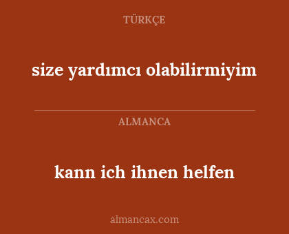 size yardımcı olabilirmiyim - kann ich ihnen helfen