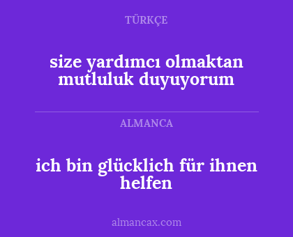 ich bin glücklich für ihnen helfen - size yardımcı olmaktan mutluluk duyuyorum