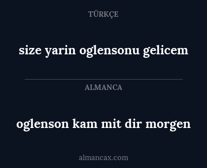 oglenson kam mit dir morgen - size yarin oglensonu gelicem