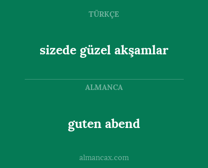 sizede güzel akşamlar - guten abend