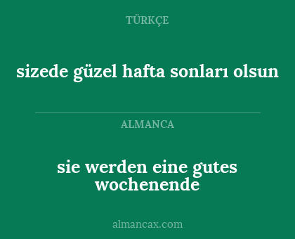 sizede güzel hafta sonları olsun - sie werden eine gutes wochenende