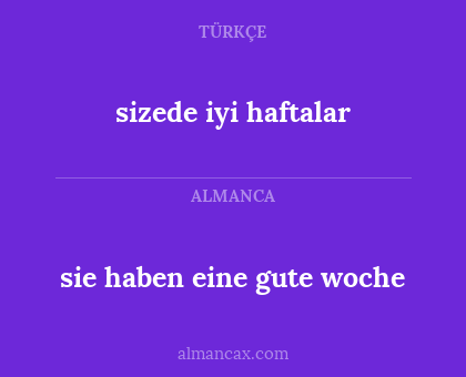 sizede iyi haftalar - sie haben eine gute woche